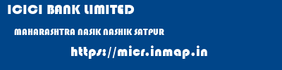 ICICI BANK LIMITED  MAHARASHTRA NASIK NASHIK SATPUR  micr code